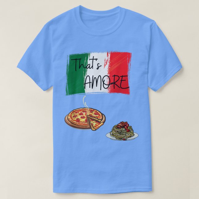 Thats Amore Pizza Pasta Lover Italian Food Italian T-Shirt (Design Front)