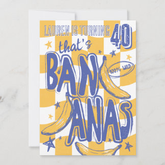 THAT'S BANANAS Funny Trendy Modern 40th Birthday Invitation