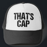 That's Cap Funny Quote Hat<br><div class="desc">That's cap means someone is lying or faking. Call out a liar or faker with this slang humor phrase button. A funny current quote commonly used by teens. Teenage pop culture that has gone viral.</div>