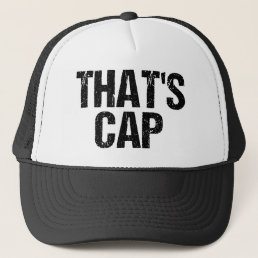 That&#39;s Cap Funny Quote Hat