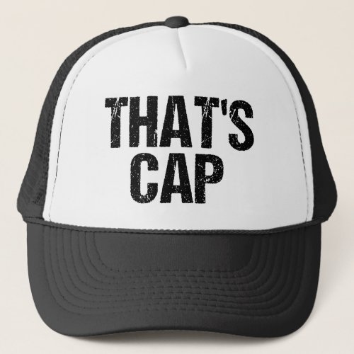 Thats Cap Funny Quote Hat
