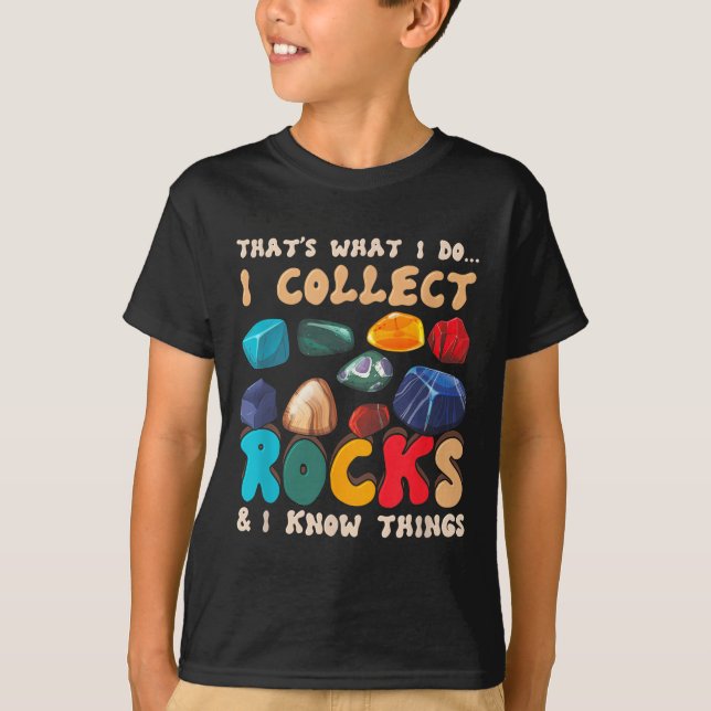 That's Do I Collect Rocks And I Know Things Geolog T-Shirt (Front)