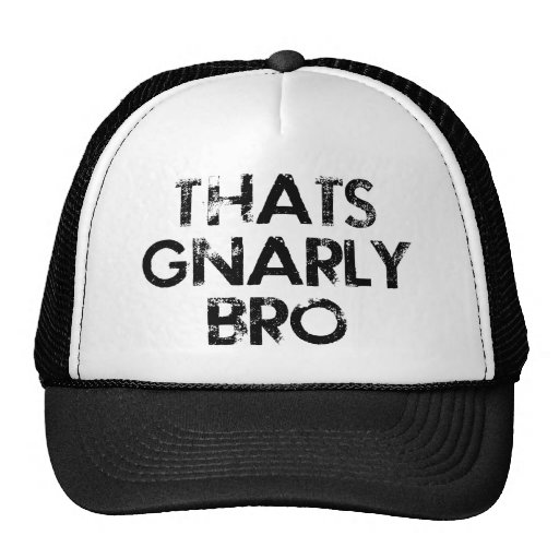 Thats Gnarly Bro Hat | Zazzle