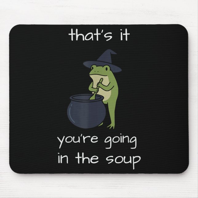 That's going in the soup meme funny frog weirdcore mouse pad (Front)