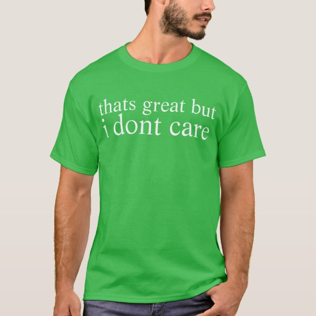 thats great but T-Shirt (Front)
