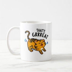 That's Grreat Funny Tiger Growl Pun Coffee Mug