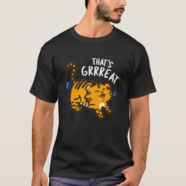 That's Grreat Funny Tiger Growl Pun Dark BG T-Shirt (Front)
