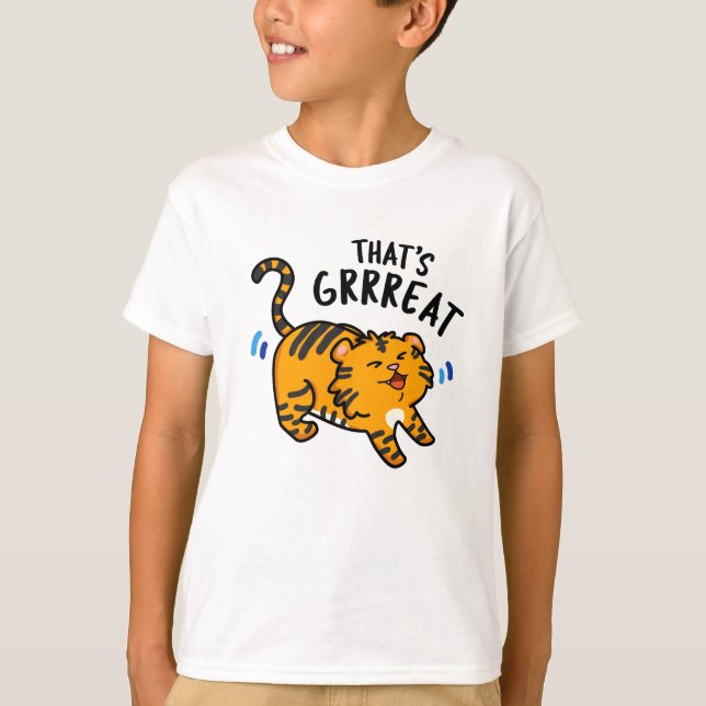 That's Grreat Funny Tiger Growl Pun  T-Shirt (Front)