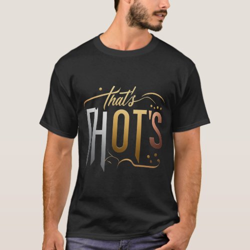 Thats Hot T_Shirt