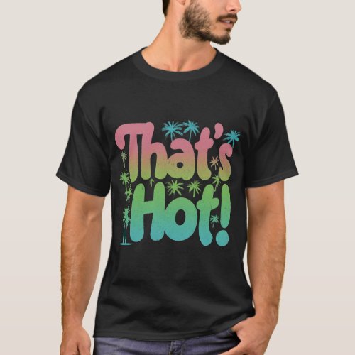 Thats Hot T_Shirt