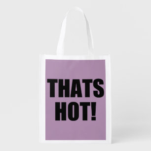 Thats Hot! Your Not! Excellence in Good Grammar Grocery Bag