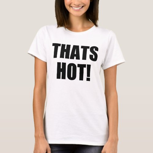 Thats Hot Your Not Excellence in Good Grammar T_Shirt