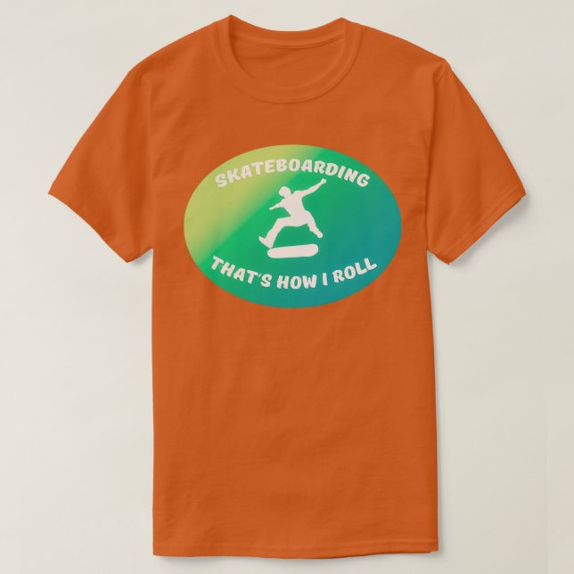 Thats How I Roll 3 T-Shirt (Design Front)