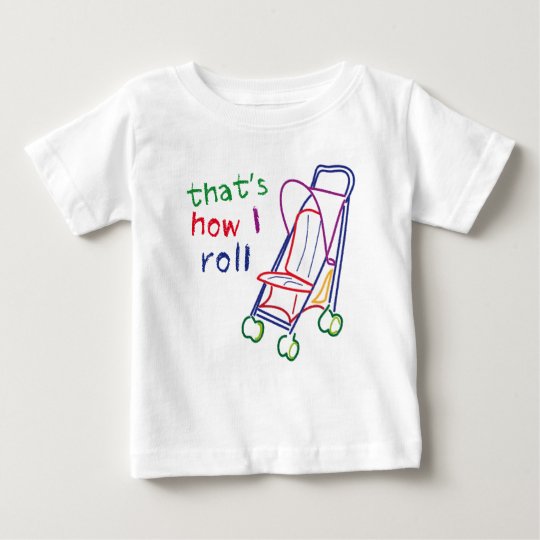 That's How I Roll Baby T-Shirt