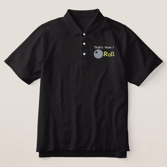 That's How I Roll Bowling Embroidered Shirt (Design Front)