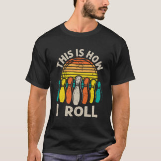 Thats How I Roll Bowling Quote Humor T-Shirt