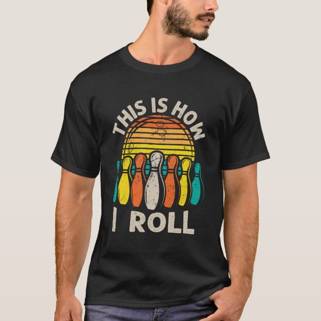 Thats How I Roll Bowling Quote Humor T-Shirt (Front)