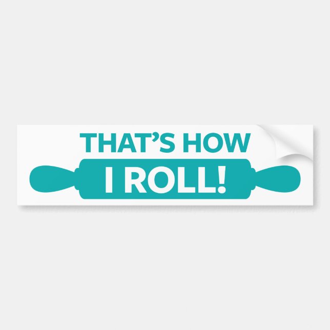 That's How I Roll Bumper Sticker (Front)