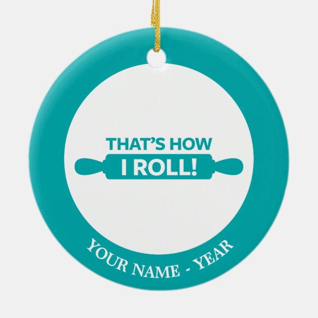 That's How I Roll Ceramic Ornament (Back)