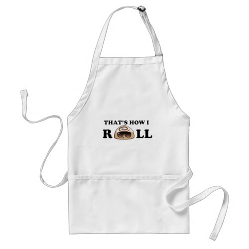 Thats How I Roll Cinnamon Roll Adult Apron