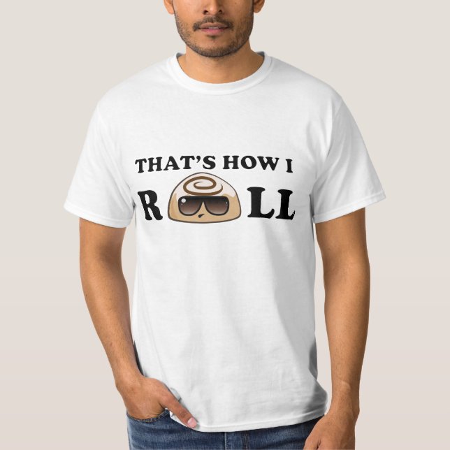 That's How I Roll: Cinnamon Roll T-Shirt (Front)