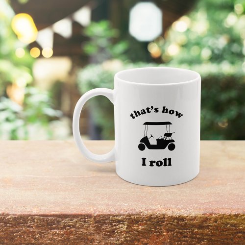 Thats How I Roll Coffee Mug