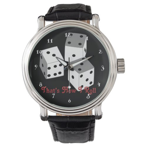 Thats How I Roll _ Dice Watch