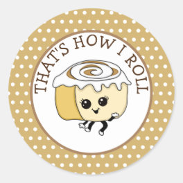 That's How I Roll, Food Pun Cinnamon Roll Classic Round Sticker