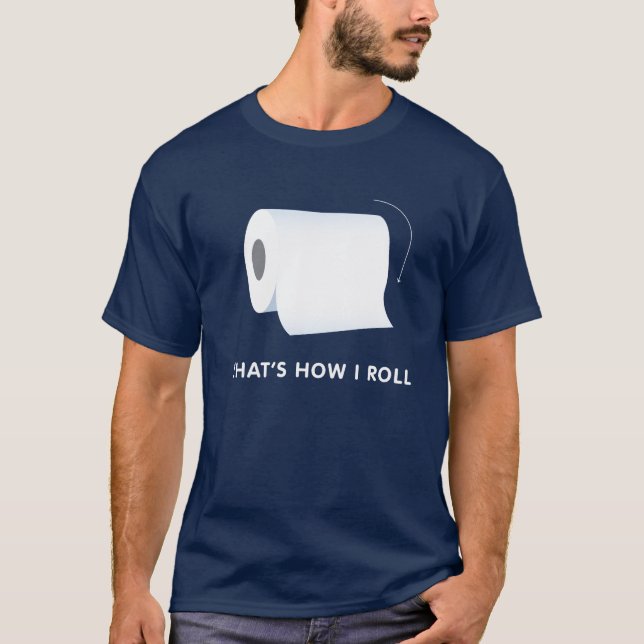 That's How I Roll - Forward T-Shirt (Front)