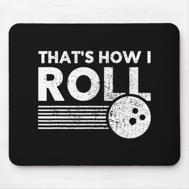 That's How I Roll Fun Bowling  For Men Women and K Mouse Pad (Front)
