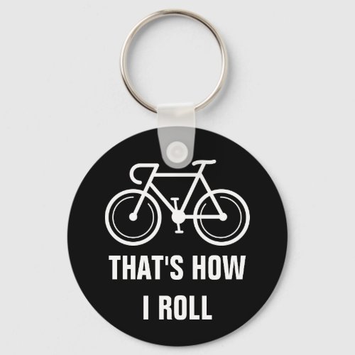 Thats how i roll funny bicyle button keychain