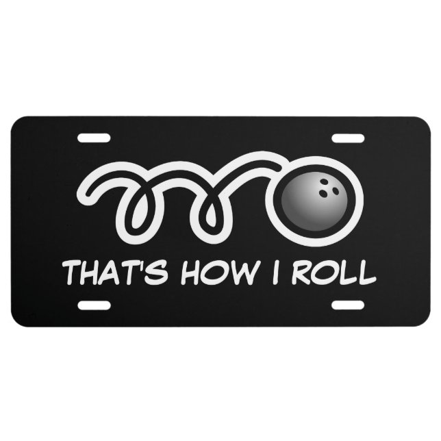That's how i roll funny bowling ball vanity license plate (Front)