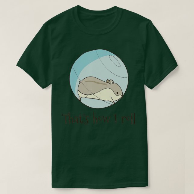 That's How I Roll - Funny Cute Hamster  T-Shirt (Design Front)