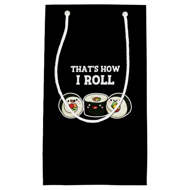 That's How I Roll Funny Sushi Roll Pun Dark BG Small Gift Bag (Front)