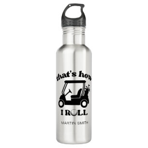 That's How I Roll Golf Cart Golfer Dad Stainless Steel Water Bottle
