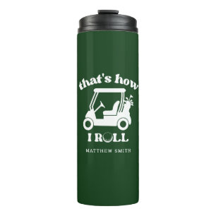 That's How I Roll Golf Cart Golfer Dad Thermal Tumbler
