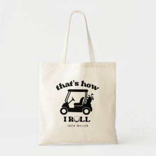 That's How I Roll Golf Cart Golfer Dad Tote Bag