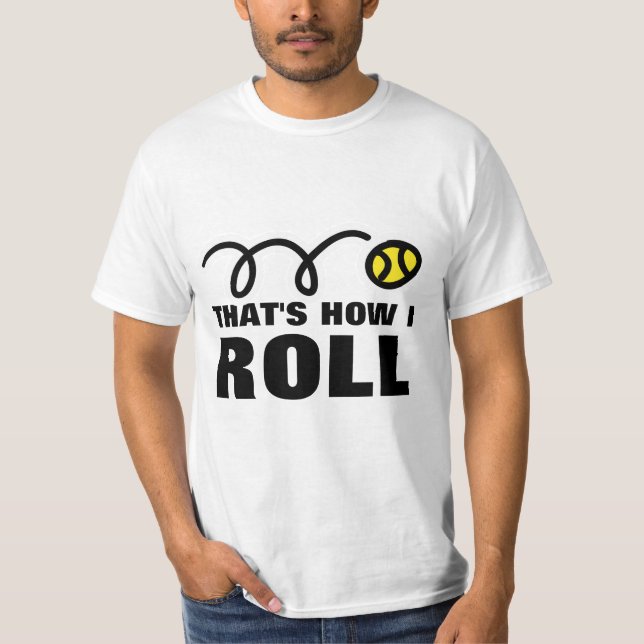 That's How I Roll | Humorous tennis t-shirt quote (Front)