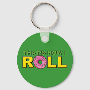 That's How I Roll Key Chain Donut Version
