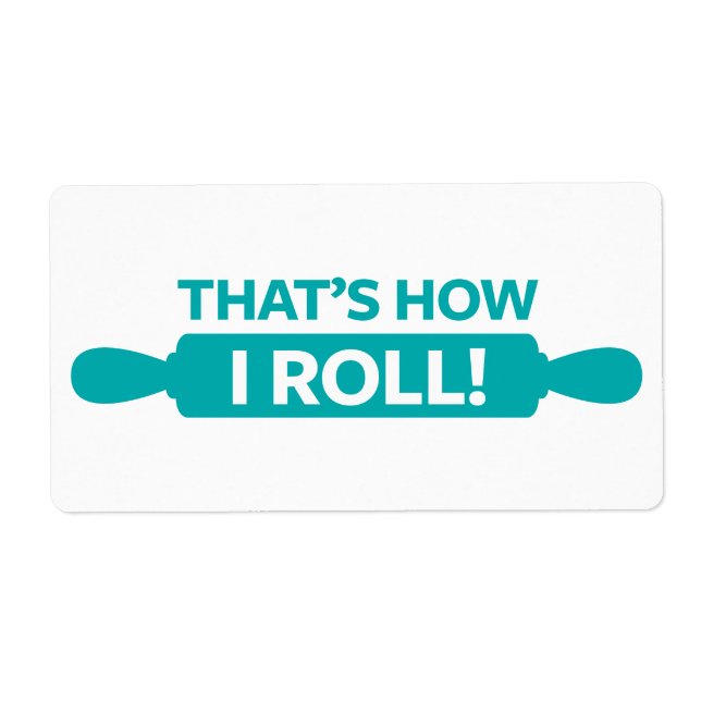 That's How I Roll Label (Front)