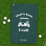 That's How I Roll | Monogrammed Golf Towel