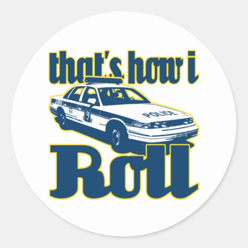 Thats How I Roll Police Classic Round Sticker