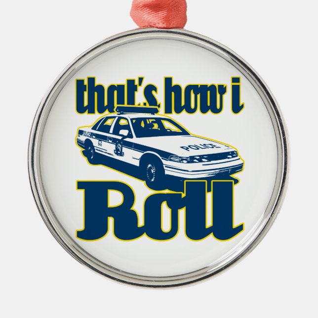 Thats How I Roll Police Metal Ornament (Front)