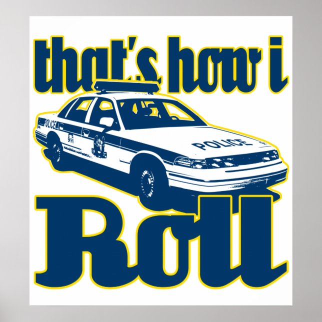Thats How I Roll Police Poster (Front)