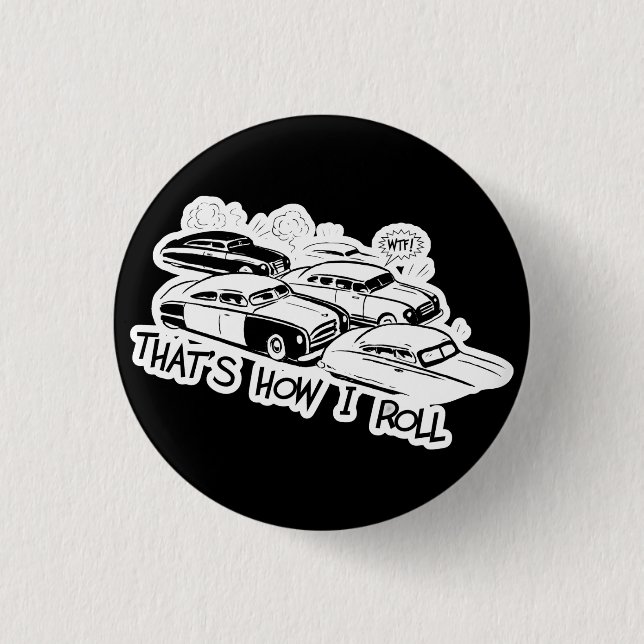 THAT'S HOW I ROLL - Retro Traffic Jam B&W Button (Front)