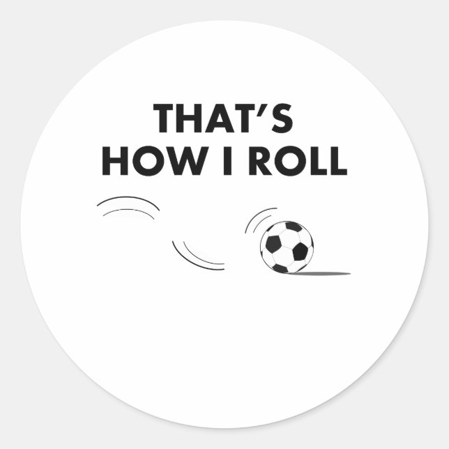 That's How I Roll Soccer Classic Round Sticker (Front)
