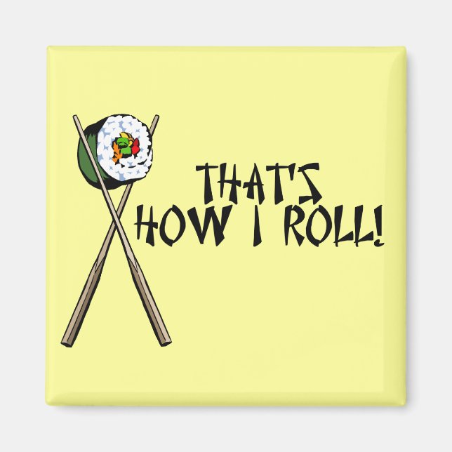 That's How I Roll Sushi Magnet (Front)