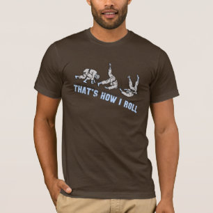 That's How I Roll T shirt