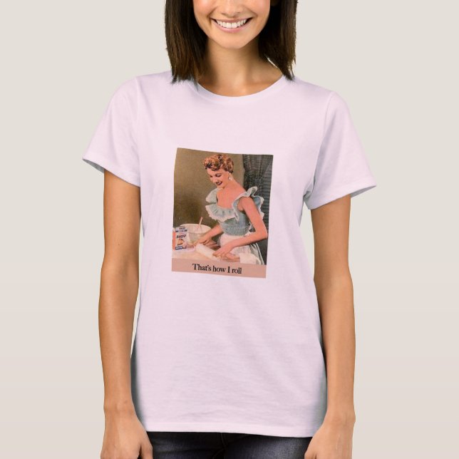 That's How I Roll T-Shirt (Front)