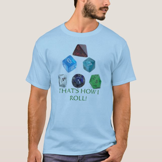THAT'S HOW I ROLL! T-Shirt (Front)